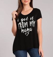 I GOT IT FROM MY MAMA GRAPHIC TSHIRT||BLK