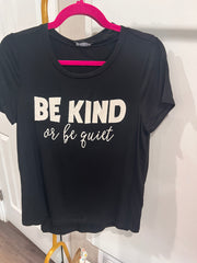 BE KIND OR BE QUIET GRAPHIC TSHIRT