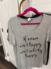 IF MAMA AINT HAPPY GRAPHIC TSHIRT